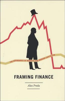 Framing Finance: The Boundaries of Markets and Modern Capitalism