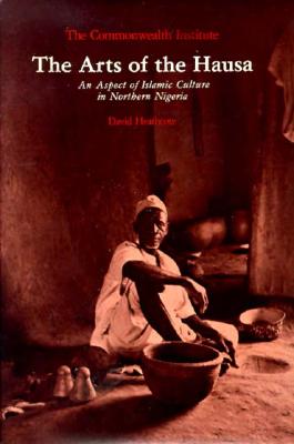 The Arts of the Hausa: An Aspect of Islamic Culture in Northern Nigeria (Chicago Visual Library)