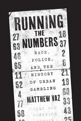 Running the Numbers: Race, Police, and the History of Urban Gambling (Historical Studies of Urban America)