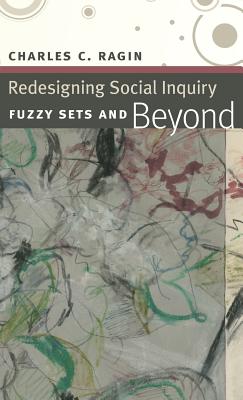 Redesigning Social Inquiry: Fuzzy Sets and Beyond