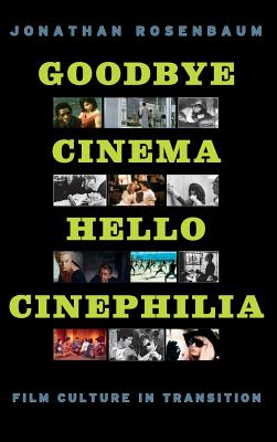 Goodbye Cinema, Hello Cinephilia: Film Culture in Transition