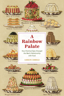 A Rainbow Palate: How Chemical Dyes Changed the Wests Relationship with Food (Synthesis)