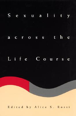 Sexuality across the Life Course (The John D. and Catherine T. MacArthur Foundation Series on Mental Health and Development, Studies on Successful Midlife Development)