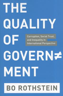 The Quality of Government: Corruption, Social Trust, and Inequality in International Perspective