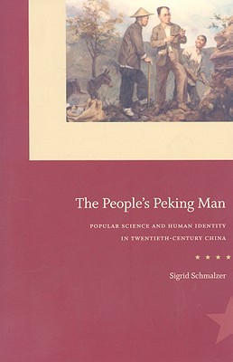 The People's Peking Man: Popular Science and Human Identity in Twentieth-Century China
