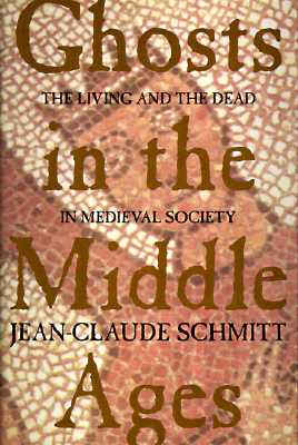 Ghosts in the Middle Ages: The Living and the Dead in Medieval Society