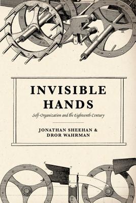 Invisible Hands: Self-Organization and the Eighteenth Century