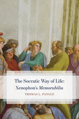 The Socratic Way of Life: Xenophons Memorabilia