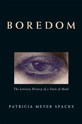 Boredom: The Literary History of a State of Mind
