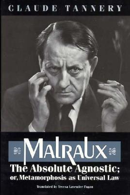 Malraux: The Absolute Agnostic or Metamorphosis As Universal Law