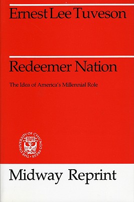 Redeemer Nation: The Idea of America's Millennial Role (Midway Reprint Series)