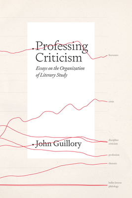 Professing Criticism: Essays on the Organization of Literary Study