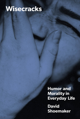 Image for Wisecracks: Humor and Morality in Everyday Life Wisecracks: Humor and Morality in Everyday Life