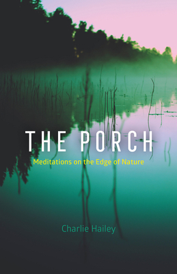 The Porch: Meditations on the Edge of Nature