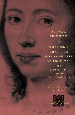 Whether a Christian Woman Should Be Educated and Other Writings from Her Intellectual Circle (The Other Voice in Early Modern Europe)