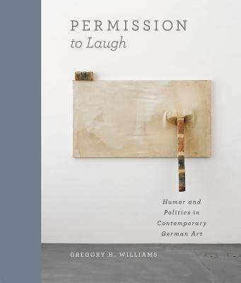 Permission to Laugh: Humor and Politics in Contemporary German Art