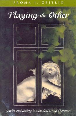 PLAYING THE OTHER Gender and Society in Classical Greek Literature