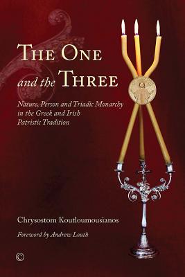 Image for The One and the Three: Nature, Person and Triadic Monarchy in the Greek and Irish Patristic Tradition