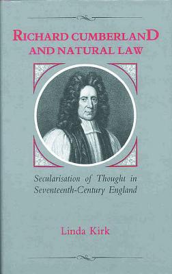 Image for Richard Cumberland and Natural Law: Secularisation of Thought in Seventeenth-Century England
