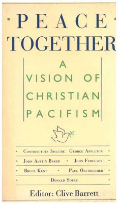 Peace Together : a Vision of Christian Pacifism
