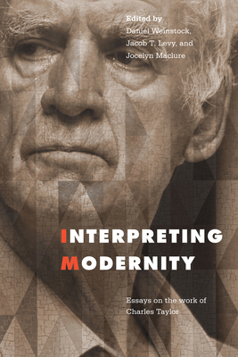 Interpreting Modernity: Essays on the Work of Charles Taylor