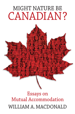 MIGHT NATURE BE CANADIAN : essays on mutual Accommodation