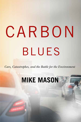 Image for Carbon Blues: Cars, Catastrophes, and the Battle for the Environment