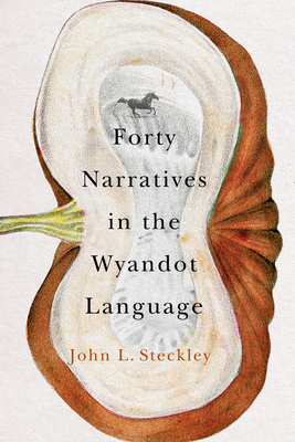 Forty Narratives in the Wyandot Language (Volume 98) (McGill-Queen's Indigenous and Northern Studies)