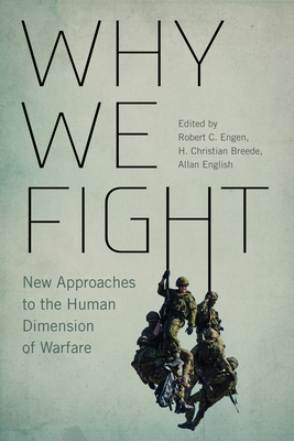 Why We Fight: New Approaches to the Human Dimension of Warfare (Volume 12) (Human Dimensions In Foreign Policy, Military Studies, And Security Studies Series)