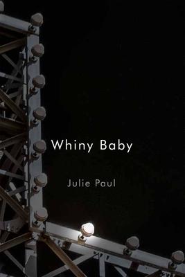 Whiny Baby (The Hugh MacLennan Poetry Series)