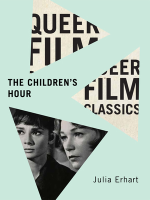 The Childrens Hour (Volume 10) (Queer Film Classics)