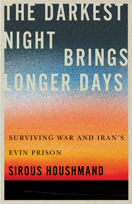 The Darkest Night Brings Longer Days: Surviving War and Iran's Evin Prison (Footprints Series, 31) (Volume 31)