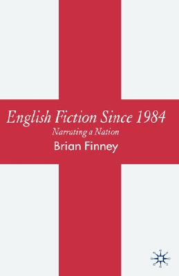 English Fiction Since 1984: Narrating a Nation