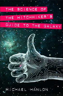 The Science of the Hitchhiker's Guide to the Galaxy (Macmillan Science)
