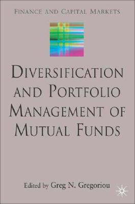 Diversification and Portfolio Management of Mutual Funds (Finance and Capital Markets Series)