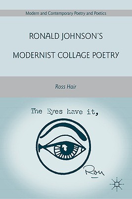 Ronald Johnsons Modernist Collage Poetry (Modern and Contemporary Poetry and Poetics)