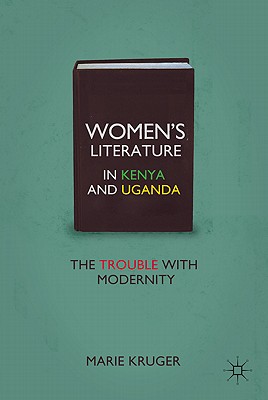 Womens Literature in Kenya and Uganda: The Trouble with Modernity