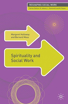 Spirituality and Social Work (Reshaping Social Work, 4)