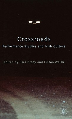 Crossroads: Performance Studies and Irish Culture