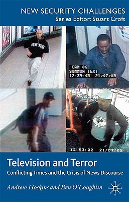 Television and Terror: Conflicting Times and the Crisis of News Discourse (New Security Challenges)
