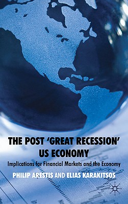 The Post Great Recession US Economy: Implications for Financial Markets and the Economy