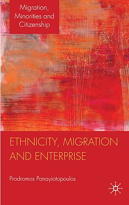 Ethnicity, Migration and Enterprise (Migration, Minorities and Citizenship)