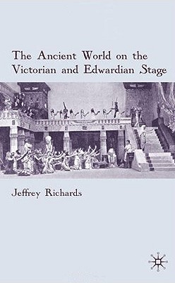 The Ancient World on the Victorian and Edwardian Stage
