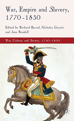 War, Empire and Slavery, 1770-1830 (War, Culture and Society, 1750 1850)
