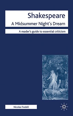 Shakespeare: A Midsummer Night's Dream (Readers' Guides to Essential Criticism, 49)