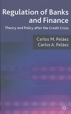 Regulation of Banks and Finance: Theory and Policy after the Credit Crisis