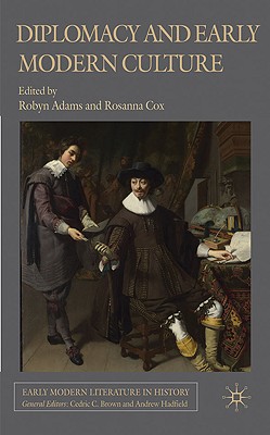 Diplomacy and Early Modern Culture (Early Modern Literature in History) Image for Diplomacy and Early Modern Culture (Early Modern Literature in History)