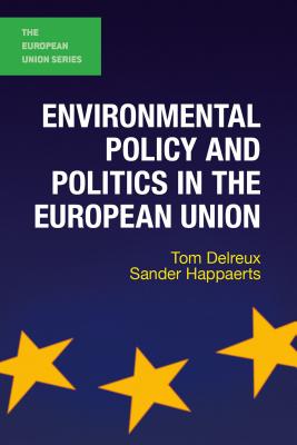 Environmental Policy and Politics in the European Union (The European Union Series, 19)