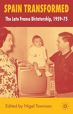 Spain Transformed: The Franco Dictatorship, 1959-1975