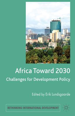 Africa Toward 2030: Challenges for Development Policy (Rethinking International Development series)